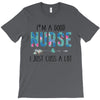 i&rsquo;m a good nurse T-Shirt