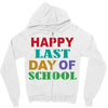 happy last day of school Zipper Hoodie