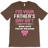 I'm Your Father's Day Gift Mom Says You're Welcome Girl T-Shirt
