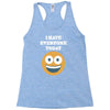i hate everyone today Racerback Tank