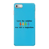 love thy neighbor! iPhone 7 Case