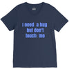 i need a hug  but don't touch me V-Neck Tee