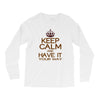 keep calm have it Long Sleeve Shirts
