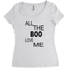 all the boo love me Women's Triblend Scoop T-shirt
