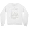legends are born in may Crewneck Sweatshirt