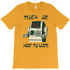 teach me how to love T-Shirt