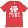 squat because no one raps about little butts T-Shirt