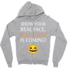 show your real face, halloween is coming Zipper Hoodie