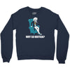 why so british Crewneck Sweatshirt