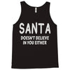 santa doesn't believe in you either Tank Top