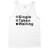 single, taken or waiting Tank Top