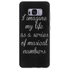 i imagine my life as a series of musical numbers Samsung Galaxy S8 Plus
