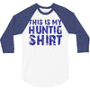 This Is My Hunting Shirt 3/4 Sleeve Shirt