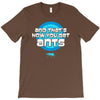 and that&rsquo;s how you get ants T-Shirt