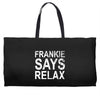 Frankie Says Relax Weekender Totes