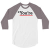 you're 3/4 Sleeve Shirt