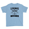 Legends Are Born In November Youth Tee