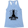 Be Brave - Chess Pawn - Chess Lover Racerback Tank