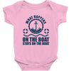What Happens On The Boat...Stays On The Boat Baby Onesie