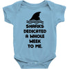 Sharks Dedicated A Whole Week To Me Baby Onesie