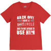 back off i have a crazy uncle and i'm not afraid to user him V-Neck Tee