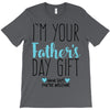 I'm Your Father's Day Gift Mom Says You're Welcome T-Shirt