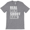 real men shoot raw T-Shirt