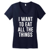 i want to eat all the things Women's V-Neck T-Shirt