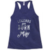 legends are born in may funny Racerback Tank