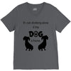 I'S NOT DRINKING ALONE IF DOG IS HOME. V-Neck Tee