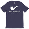 sherlock holmes just deduce it T-Shirt