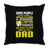 My Favorite Softball Player Calls Me Dad Throw Pillow