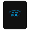 my favourite person is my dog Mousepad