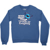 never trust an atom, they make up everything Crewneck Sweatshirt
