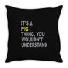 it's a pig thing Throw Pillow