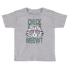 CHECK MEOWT CAT Toddler T-shirt
