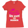 Queens Are Born in March Ladies Fitted T-Shirt