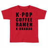 k pop coffee ramen k dramas Toddler T-shirt