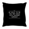 funny tech suppor Throw Pillow