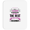 All Women Created Equal But The Best Born In December Mousepad