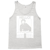 hello is it me you're looking for Tank Top