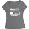 sarcastic comment loading please wait funny cool humour Women's Triblend Scoop T-shirt