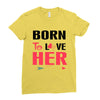 ....Born To Love Her Ladies Fitted T-Shirt