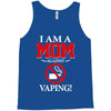 I Am A Mom Against Vaping Tank Top