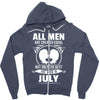 All Men Are Created Equal But Only The Best Are Born In July Zipper Hoodie