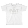 no fat chicks (2) Toddler T-shirt