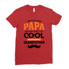 I'm Called Papa Because I'm Way Too Cool To Be Called Grandfather Ladies Fitted T-Shirt