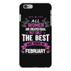 All Women Created Equal But The Best Born In February iPhone 6/6s Plus Case