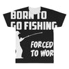 born to go fishing forced to work mens funny All Over Men's T-shirt