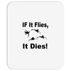 if it flies it dies duck Mousepad